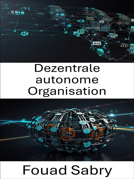 Title details for Dezentrale autonome Organisation by Fouad Sabry - Available